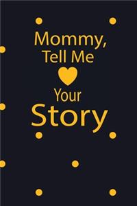 mommy, tell me your story: A guided journal to tell me your memories, keepsake questions.This is a great gift to mom, grandma, nana, aunt and auntie from family members, grand