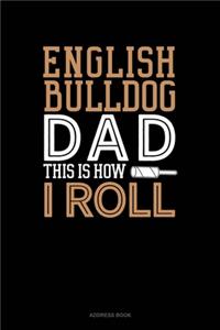 English Bulldog Dad This Is How I Roll