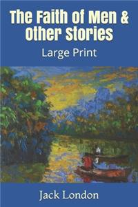 The Faith of Men & Other Stories