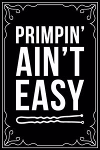 Primpin' Ain't Easy: This 6"X 9" blank line journal makes a great gift idea for any Hair Stylist, Hairdresser, Salon Owner, Barber, Women.