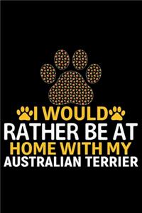 I Would Rather Be at Home with My Australian Terrier