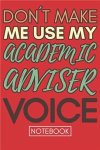 Don't Make Me Use My Academic Adviser Voice