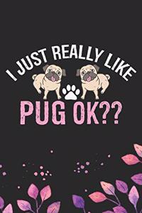 I Just Really Like Pug Ok?