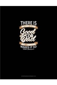 There Is Nothing Either Good Or Bad But Thinking Makes It So