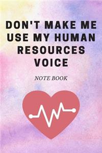 Don't Make Me Use My Human Resources Voice