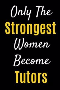 Only The Strongest Women Become Tutors