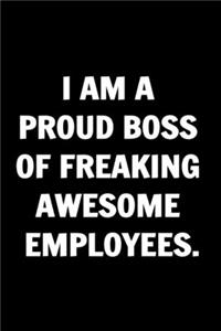 I am a Proud Boss of Freaking Awesome Employees - Funny Journals For Women Coworkers