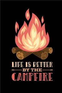 Life Is Better By The Campfire