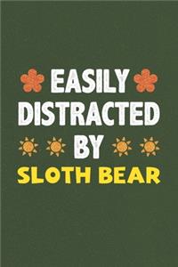 Easily Distracted By Sloth Bear