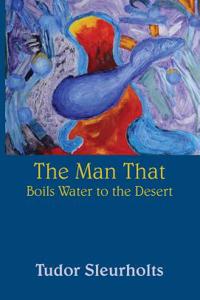 The Man That Boils Water to the Desert