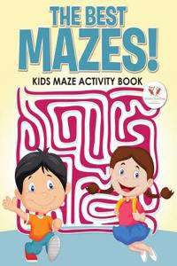 The Best Mazes! Kids Maze Activity Book