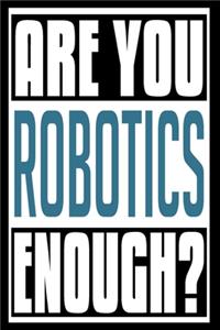 Are You Robotics Enough?