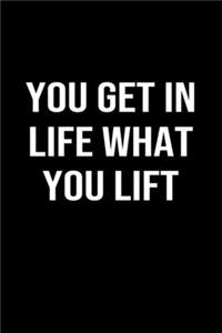 You Get In Life What You Lift