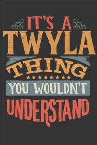 Its A Twyla Thing You Wouldnt Understand