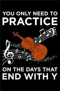 You Ony Need To Practice On The Days That End With Y