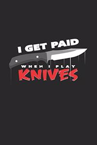 I get paid when I play knives: 6x9 Knife Throwing - blank with numbers paper - notebook - notes