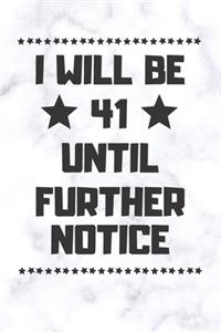 I will be 41 until further notice