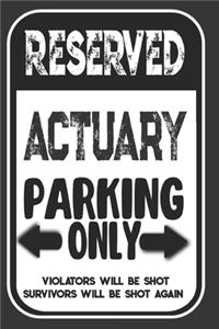 Reserved Actuary Parking Only. Violators Will Be Shot. Survivors Will Be Shot Again