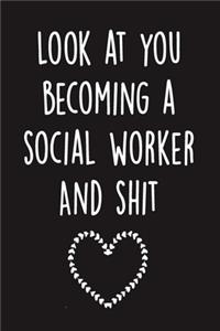 Look at you becoming a social worker And shit