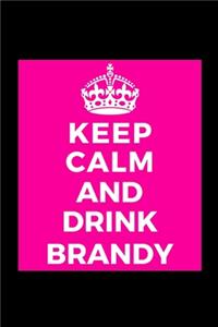 Keep Calm and Drink Brandy