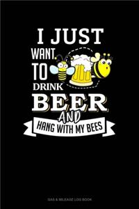 I Just Want To Drink Beer and Hang With My Bees