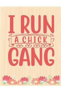 I run a chick gang