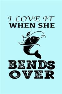 I Love It When She Bends Over