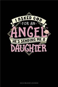 I Asked God For An Angel He's Sending Me A Daughter