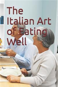 Italian Art of Eating Well