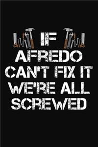 If Afredo Can't Fix It We're All Screwed