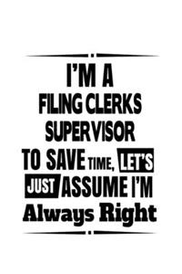 I'm A Filing Clerks Supervisor To Save Time, Let's Assume That I'm Always Right