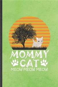 Mommy Cat Meow Meow Meow