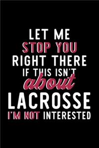 Let Me Stop You Right There If This Isn't About Lacrosse I'm Not Interested