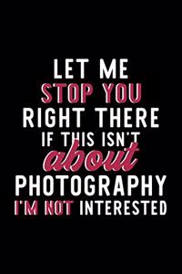 Let Me Stop You Right There If This Isn't About Photography I'm Not Interested