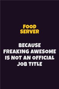 Food Server, Because Freaking Awesome Is Not An Official Job Title