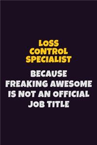 Loss Control Specialist, Because Freaking Awesome Is Not An Official Job Title
