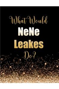 What Would NeNe Leakes Do?
