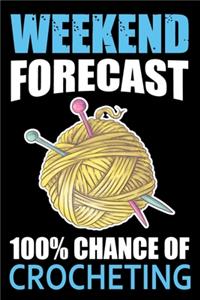 Weekend Forecast 100% Chance Of Crocheting