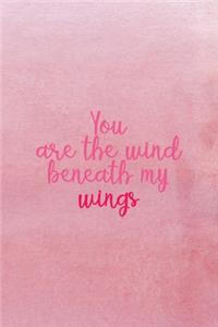 You Are The Wind Beneath My Wings