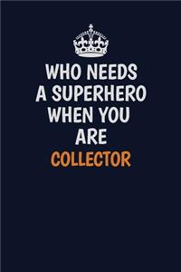 Who Needs A Superhero When You Are Collector