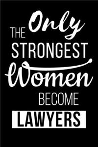 Only the Strongest Women Become lawyers