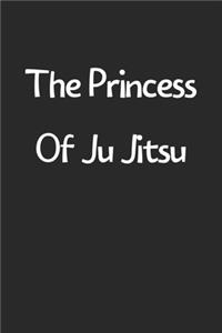 The Princess Of Ju Jitsu: Lined Journal, 120 Pages, 6 x 9, Funny Ju Jitsu Gift Idea, Black Matte Finish (The Princess Of Ju Jitsu Journal)