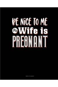 Be Nice To Me My Wife Is Pregnant Again