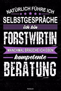 Natürlich führe ich Selbstgespräche ich bin Forstwirtin manchmal brauche ich eben kompetente Beratung Notizbuch