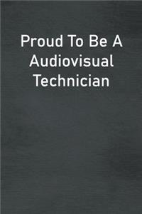 Proud To Be A Audiovisual Technician