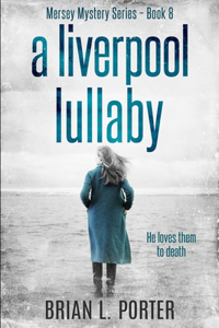 A Liverpool Lullaby (Mersey Murder Mysteries Book 8)