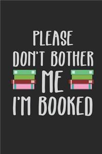 Please Don't Bother Me I'm Booked