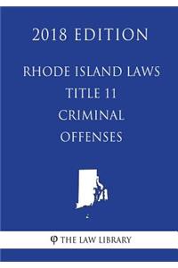 Rhode Island Laws - Title 11 - Criminal Offenses (2018 Edition)