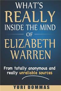 What's Really inside the mind of Elizabeth Warren