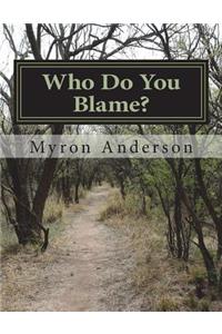 Who Do You Blame?